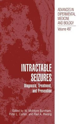 Intractable Seizures: Diagnosis, Treatment, and Prevention by Burnham, W. McIntyre