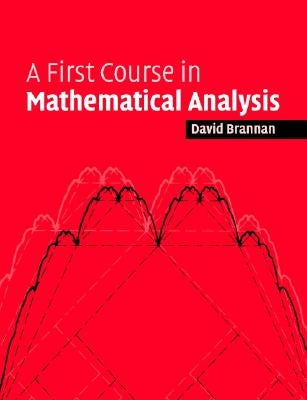 A First Course in Mathematical Analysis by Brannan, David Alexander