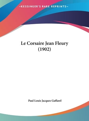Le Corsaire Jean Fleury (1902) by Gaffarel, Paul Louis Jacques
