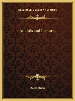 Atlantis and Lemuria by Steiner, Rudolf