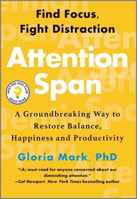 Attention Span: A Groundbreaking Way to Restore Balance, Happiness and Productivity by Mark, Gloria