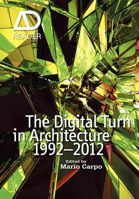 The Digital Turn in Architecture 1992-2010 - ADReader by Carpo, Mario