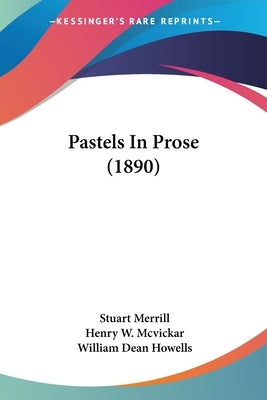 Pastels in Prose (1890) by McVickar, Henry W.