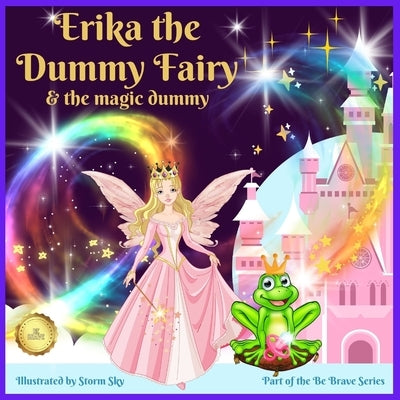 Erika the Dummy Fairy and the Magic Dummy: A giving up your dummy book by Sky, Storm