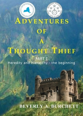 Adventures of a Thought Thief Part 1: Heredity and Hierarchy - the beginning by Burchett, Beverly A.