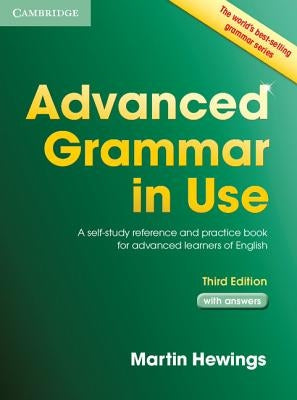 Advanced Grammar in Use with Answers: A Self-Study Reference and Practice Book for Advanced Learners of English by Hewings, Martin