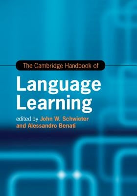 The Cambridge Handbook of Language Learning by Schwieter, John W.