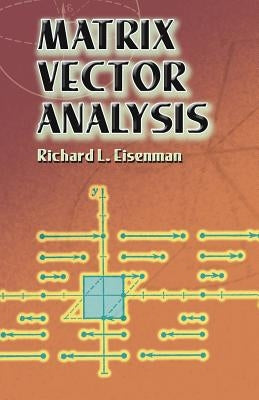 Matrix Vector Analysis by Eisenman, Richard L.