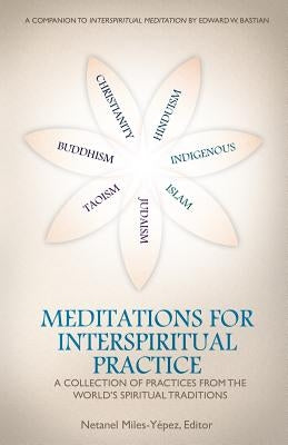 Meditations for InterSpiritual Practice: A Collection of Practices from the World's Spiritual Traditions by Schachter-Shalomi, Zalman