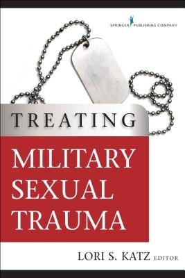 Treating Military Sexual Trauma by Katz, Lori