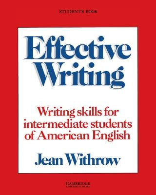 Effective Writing Student's Book: Writing Skills for Intermediate Students of American English by Withrow, Jean