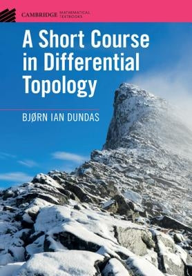 A Short Course in Differential Topology by Dundas, Bjørn Ian