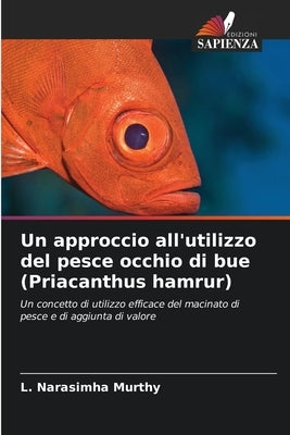 Un approccio all'utilizzo del pesce occhio di bue (Priacanthus hamrur) by Murthy, L. Narasimha