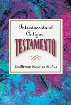 Introducción Al Antiguo Testamento Aeth: Introduction to the Old Testament Spanish Aeth by Association for Hispanic Theological Edu