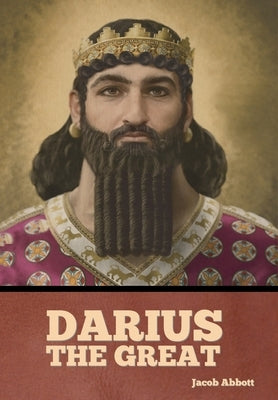 Darius the Great by Abbott, Jacob