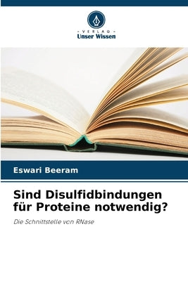 Sind Disulfidbindungen für Proteine notwendig? by Beeram, Eswari