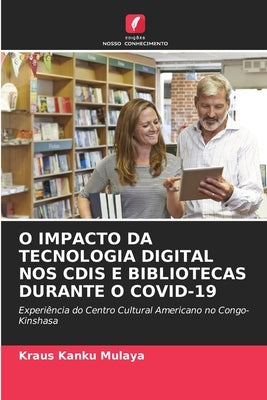 O Impacto Da Tecnologia Digital Nos Cdis E Bibliotecas Durante O Covid-19 by Kanku Mulaya, Kraus
