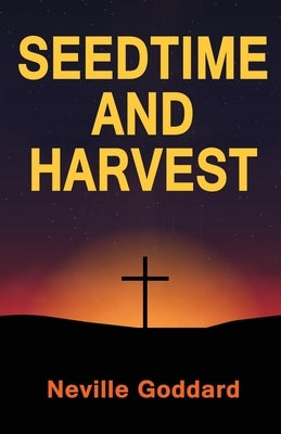 Seedtime and Harvest by Goddard, Neville