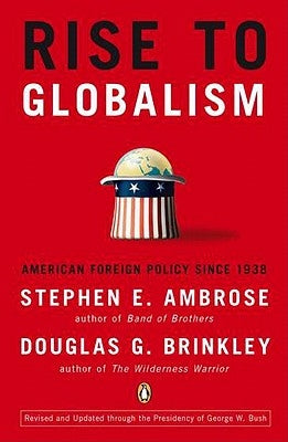 Rise to Globalism: American Foreign Policy Since 1938, Ninth Revised Edition by Ambrose, Stephen E.