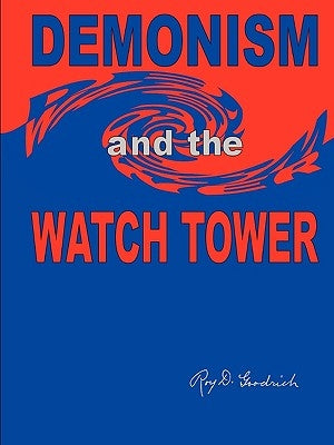 DEMONISM and the WATCH TOWER by Goodrich, Roy D.
