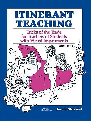 Itinerant Teaching: Tricks of the Trade for Teachers of Students with Visual Impairments, Second Edition by Olmstead, Jean E.