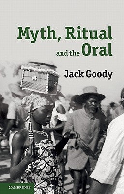 Myth, Ritual and the Oral by Goody, Jack