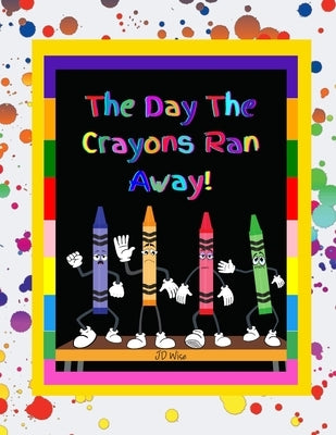 The Day The Crayons Ran Away by Wise, Jd