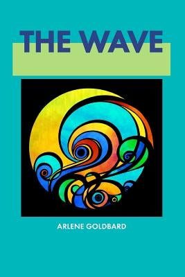 The Wave by Goldbard, Arlene