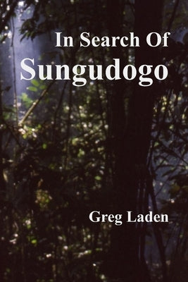 In Search of Sungudogo by Laden, Greg T.