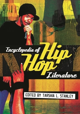 Encyclopedia of Hip Hop Literature by Stanley, Tarshia