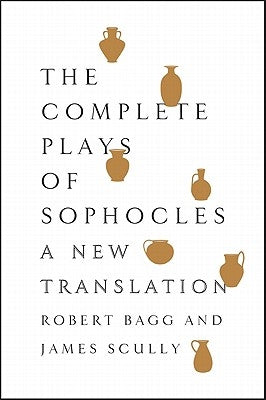 The Complete Plays of Sophocles by Sophocles