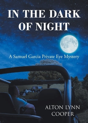 In the Dark of Night: A Samuel Garcia Private Eye Mystery by Cooper, Alton Lynn