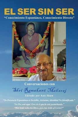 El Ser Sin Ser: Conversaciones Con Shri Ramakant Maharaj by Maharaj, Ramakant