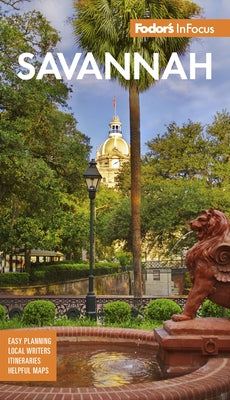 Fodor's Infocus Savannah: With Hilton Head and the Lowcountry by Fodor's Travel Guides