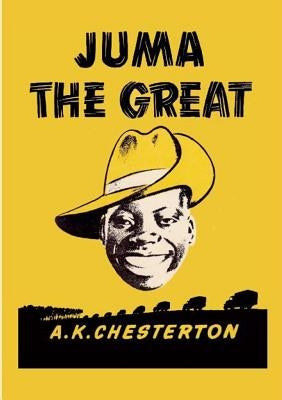 Juma The Great by Chesterton, A. K.