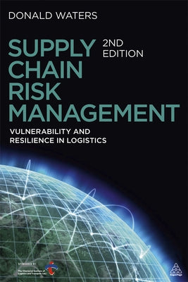 Supply Chain Risk Management: Vulnerability and Resilience in Logistics by Waters, Donald