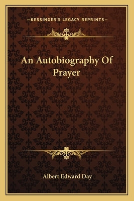 An Autobiography of Prayer by Day, Albert Edward