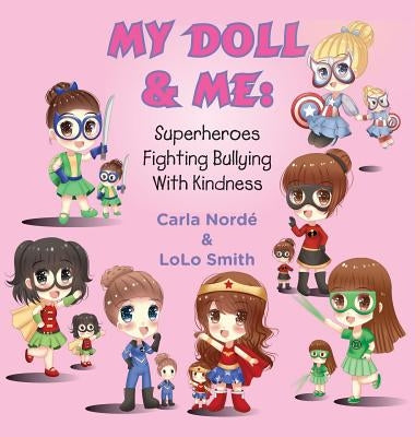 My Doll & Me: Superheroes Fighting Bullying with Kindness by Norde', Carla Andrea