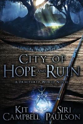City of Hope and Ruin: A Fractured World Novel by Paulson, Siri