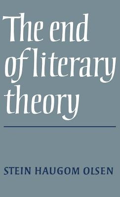 The End of Literary Theory by Olsen, Stein Haugom