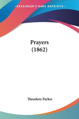 Prayers (1862) by Parker, Theodore