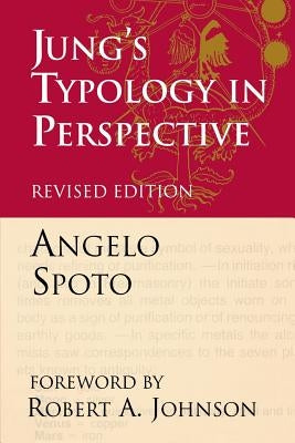 Jung's Typology in Perspective: The Fusional Complex and the Unlived Life by Spoto, Angelo
