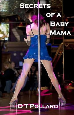 Secrets of a Baby Mama by Pollard, D. T.