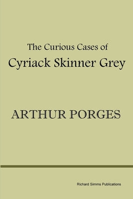 The Curious Cases of Cyriack Skinner Grey by Porges, Arthur
