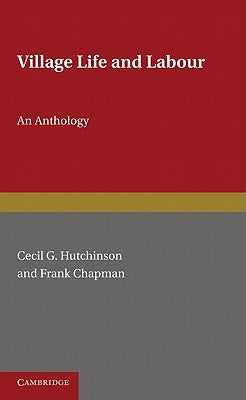 Village Life and Labour: An Anthology by Hutchinson, Cecil G.