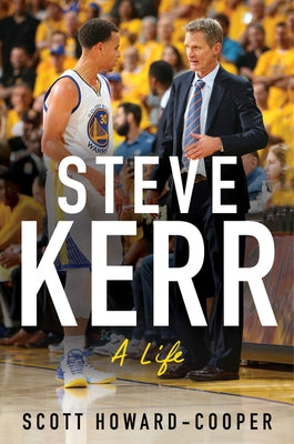 Steve Kerr: A Life by Howard-Cooper, Scott