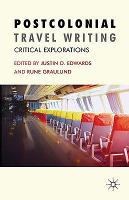 Postcolonial Travel Writing: Critical Explorations by Edwards, J.