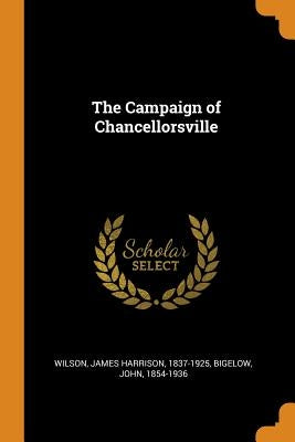 The Campaign of Chancellorsville by Wilson, James Harrison 1837-1925