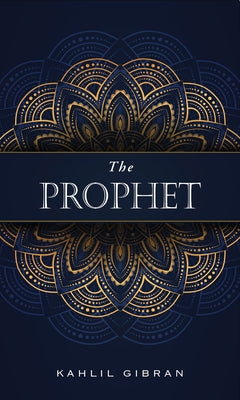 The Prophet by Gibran, Kahlil