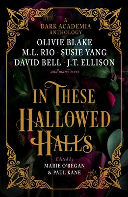 In These Hallowed Halls: A Dark Academia Anthology by Kane, Paul